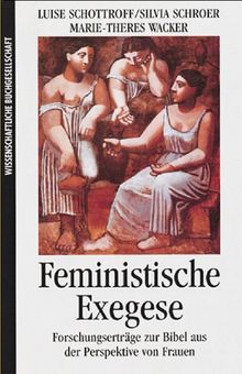 Feministische Exegese: Forschungserträge zur Bibel aus der Perspektive von Frauen