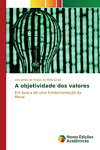 A objetividade dos valores: Em busca de uma fundamentação da Moral