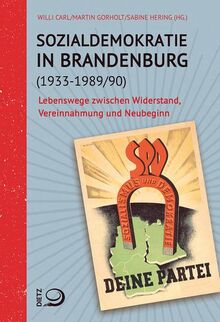 Sozialdemokratie in Brandenburg (1933–1989/90): Lebenswege zwischen Widerstand, Vereinnahmung und Neubeginn