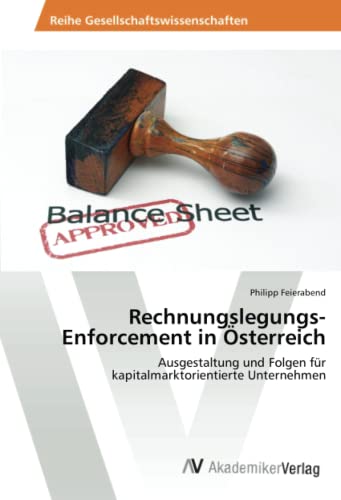 Rechnungslegungs-Enforcement in Österreich: Ausgestaltung und Folgen für kapitalmarktorientierte Unternehmen