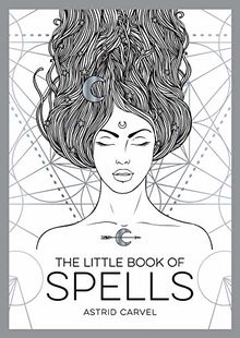 The Little Book of Spells: An Introduction to White Witchcraft