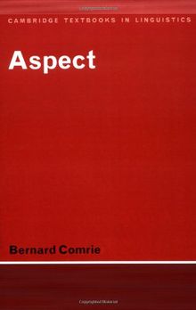 Aspect: An Introduction to the Study of Verbal Aspect and Related Problems (Cambridge Textbooks in Linguistics)