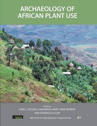 Archaeology of African Plant Use (Publications of the Institute of Archaeology, University College London)