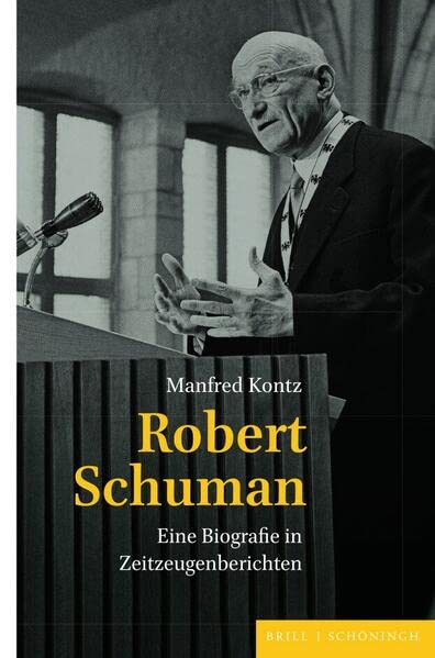 Robert Schuman: Eine Biografie in Zeitzeugenberichten. Mit einem Vorwort von Hans Maier