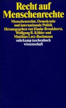 Recht auf Menschenrechte: Menschenrechte, Demokratie und internationale Politik (suhrkamp taschenbuch wissenschaft)