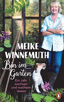 Bin im Garten: Ein Jahr wachsen und wachsen lassen - Mit vielen Fotos und Illustrationen