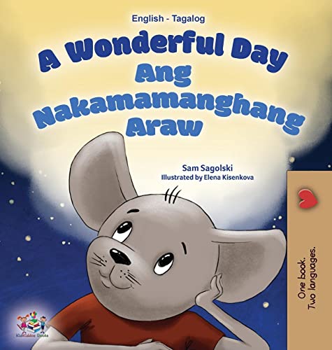 A Wonderful Day (English Tagalog Bilingual Book for Kids) (English Tagalog Bilingual Collection)