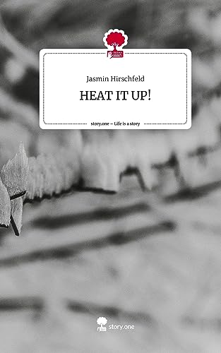 HEAT IT UP!. Life is a Story - story.one