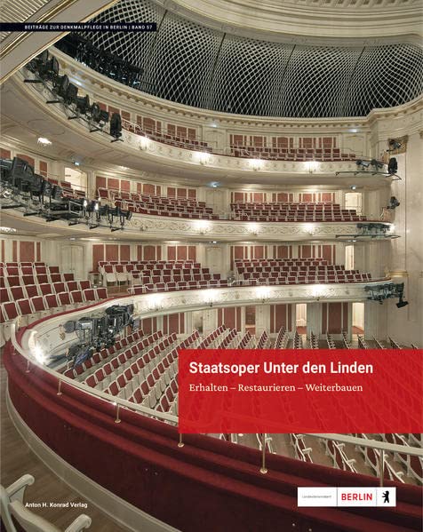 Staatsoper Unter den Linden: Erhalten – Restaurieren – Weiterbauen (Beiträge zur Denkmalpflege in Berlin)