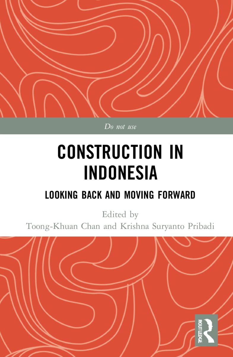 Construction in Indonesia: Looking Back and Moving Forward (Routledge Research Collections for Construction in Developing Countries)