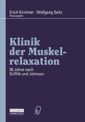 Klinik der Muskelrelaxation: 50 Jahre nach Griffith und Johnson