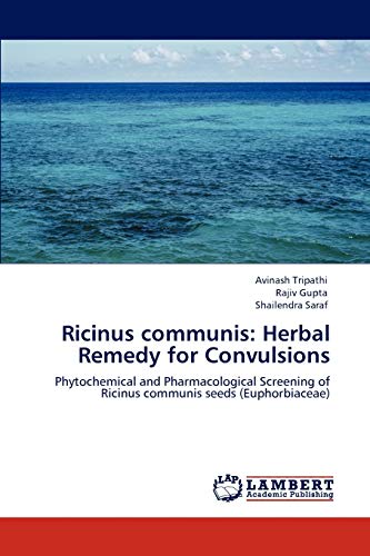 Ricinus communis: Herbal Remedy for Convulsions: Phytochemical and Pharmacological Screening of Ricinus communis seeds (Euphorbiaceae)