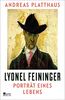 Lyonel Feininger: Porträt eines Lebens