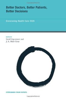 Better Doctors, Better Patients, Better Decisions: Envisioning Health Care 2020 (Strungmann Forum Reports)