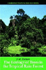 The Ecology of Trees in the Tropical Rain Forest (Cambridge Tropical Biology Series)