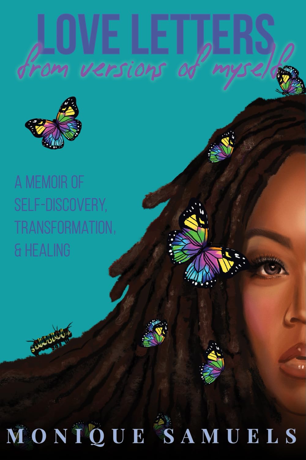 Love Letters From Versions of Myself: A Memoir of Self-Discovery, Transformation, & Healing