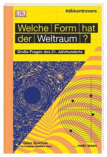 #dkkontrovers. Welche Form hat der Weltraum?: Große Fragen des 21. Jahrhunderts