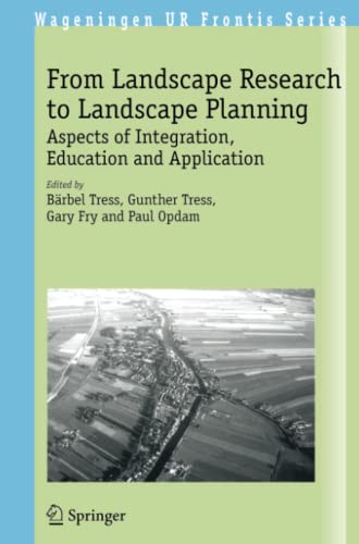 From Landscape Research to Landscape Planning: Aspects of Integration, Education and Application (Wageningen UR Frontis Series, Band 12)