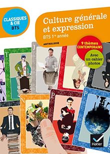 Culture générale et expression, BTS 1re année : anthologie : 80 documents expliqués pour se préparer à l'épreuve de culture générale et expression, 9 thèmes contemporains