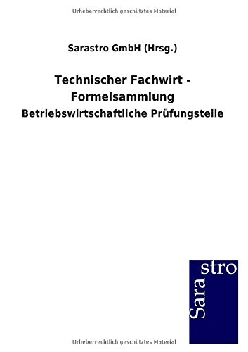 Technischer Fachwirt - Formelsammlung: Betriebswirtschaftliche Prüfungsteile