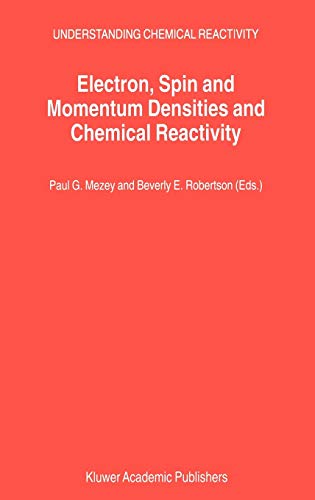Electron, Spin and Momentum Densities and Chemical Reactivity (Understanding Chemical Reactivity, 21, Band 21)