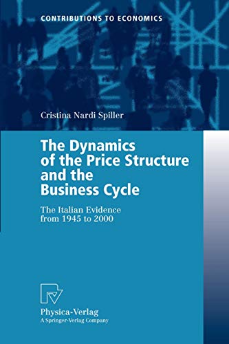 The Dynamics of the Price Structure and the Business Cycle: The Italian Evidence from 1945 to 2000 (Contributions to Economics)
