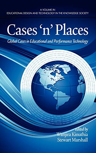 Cases'n'places: Global Cases in Educational and Performance Technology (Hc) (Educational Design and Technology in the Knowledge Society)