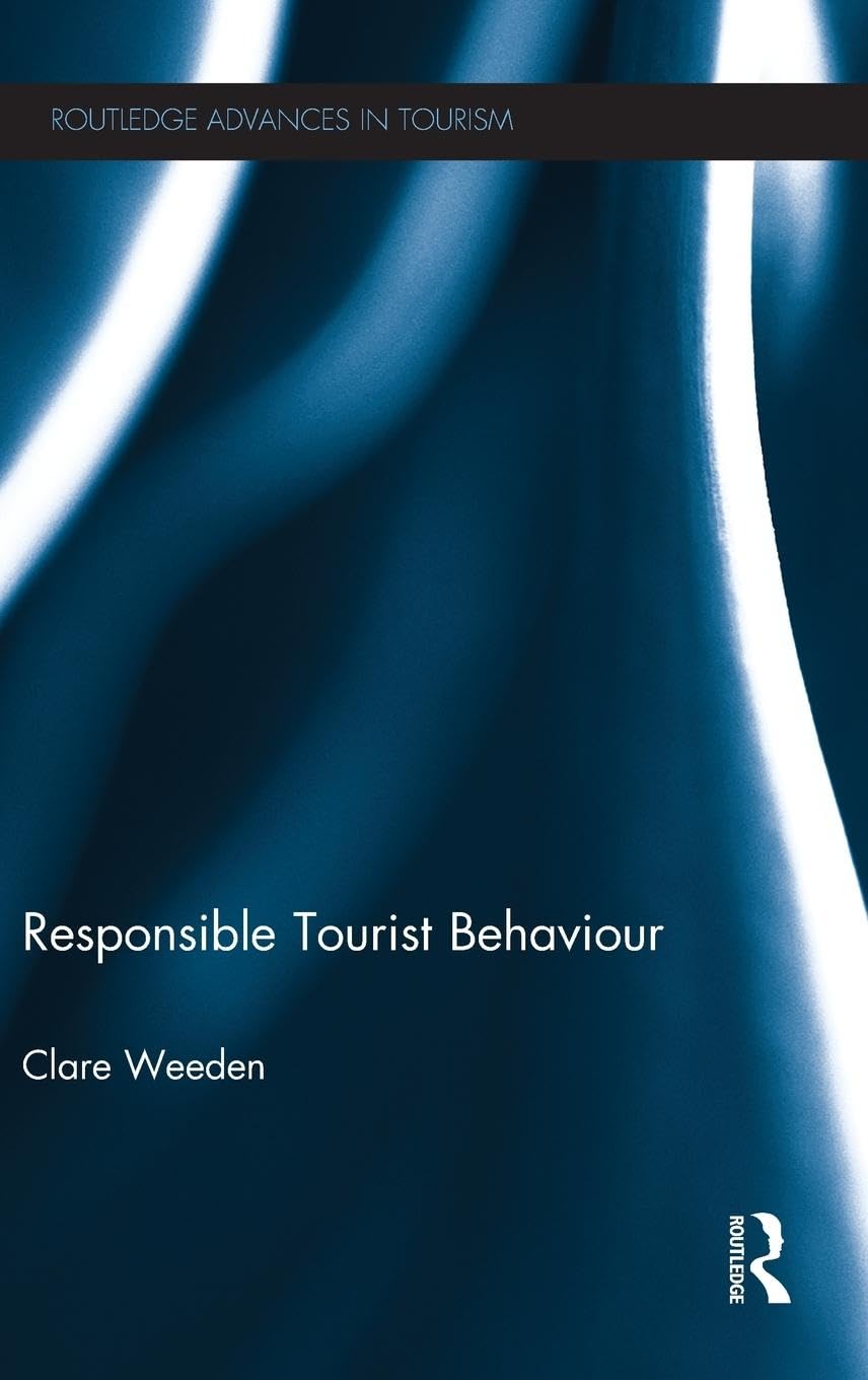 Responsible Tourist Behaviour (Routledge Advances in Tourism, 30, Band 30)