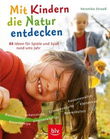 Mit Kindern die Natur entdecken: 88 Ideen für Spiel und Spaß rund ums Jahr. Blattmemory · Bienenkneipe · Schatzsuche · Ameisenwächter