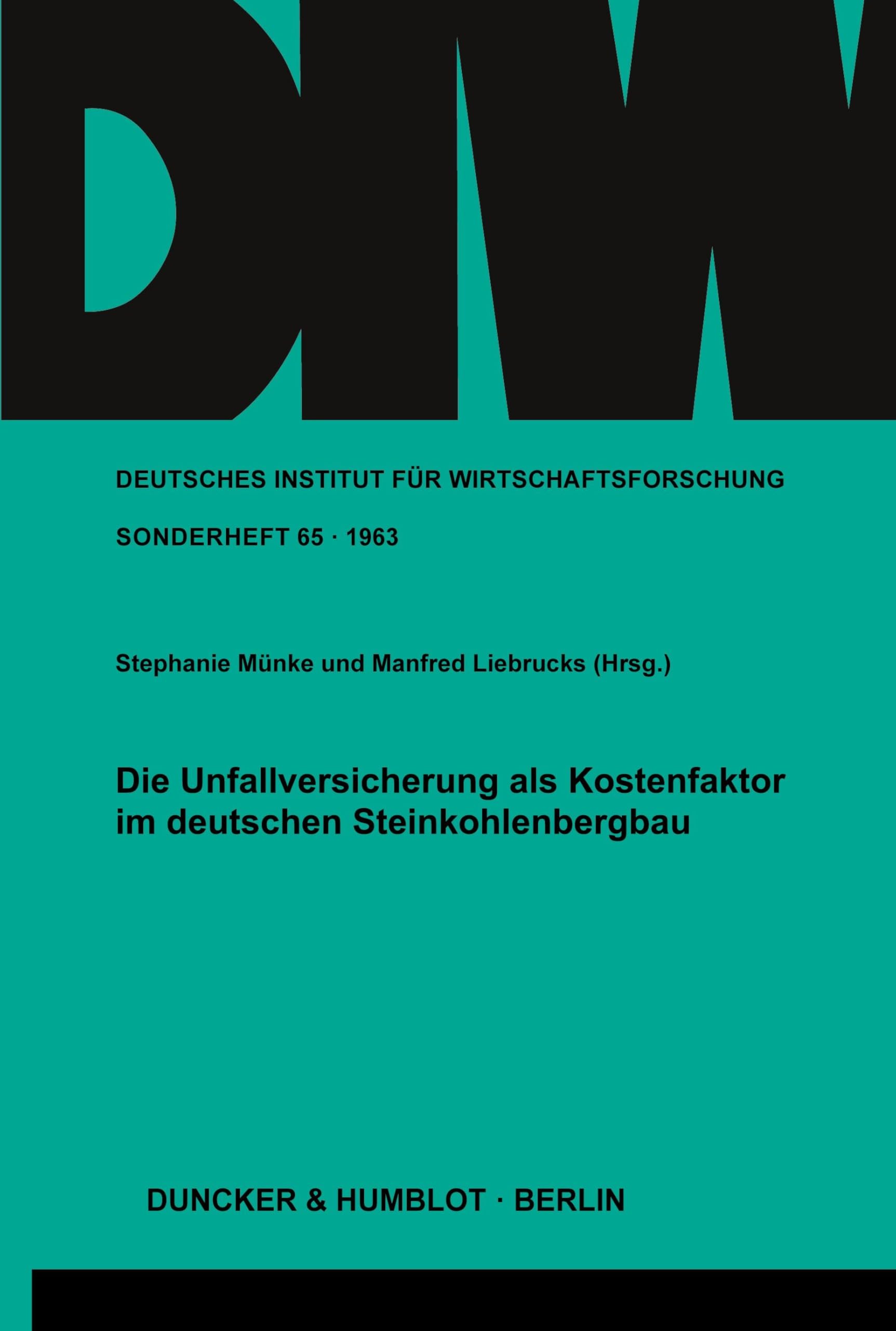 Die Unfallversicherung als Kostenfaktor im deutschen Steinkohlenbergbau. (Deutsches Institut für Wirtschaftsforschung. Sonderhefte)