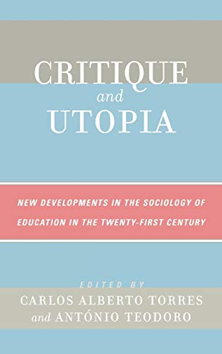 Critique and Utopia: New Developments in The Sociology of Education in the Twenty-First Century