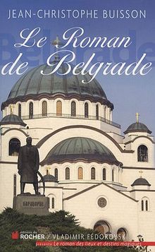 Le roman de Belgrade : la magie des Balkans