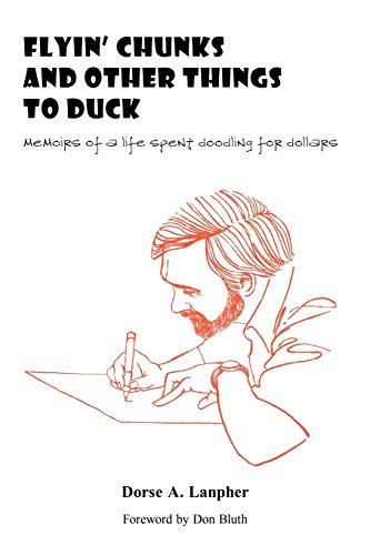 Flyin' Chunks and Other Things to Duck: Memoirs of a Life Spent Doodling for Dollars