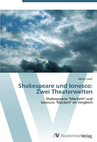 Shakespeare und Ionesco: Zwei Theaterwelten: Shakespeares Macbeth und Ionescos Macbett im Vergleich