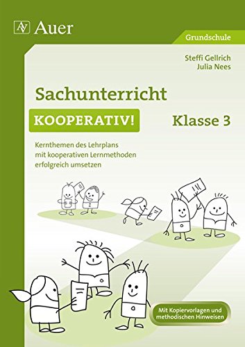 Sachunterricht kooperativ Klasse 3: Kernthemen des Lehrplans mit kooperativen Lernmethoden erfolgreich umsetzen (Kooperatives Lernen Grundschule)