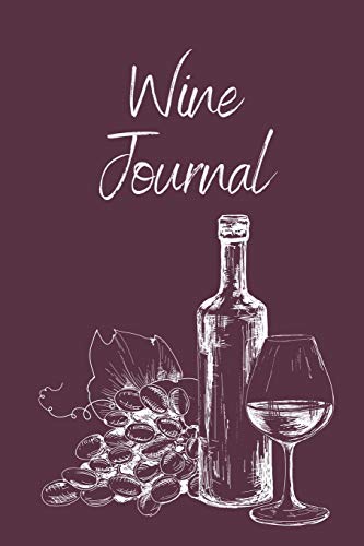 Wine Tasting Journal: Wine Notebook To Record And Rate Aroma, Taste, Appearance, Wine Collector's Log Book, Wine Lover Gift