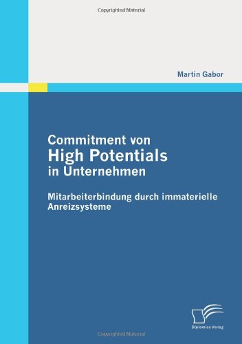 Commitment von High Potentials in Unternehmen: Mitarbeiterbindung durch immaterielle Anreizsysteme