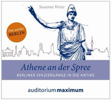 Athene an der Spree: Berliner Spaziergänge in die Antike