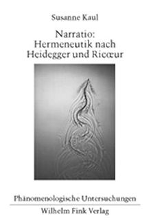 Narratio: Hermeneutik nach Heidegger und Ricoeur