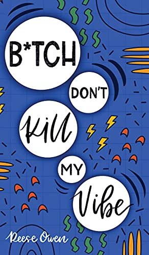 B*tch Don't Kill My Vibe: How To Stop Worrying, End Negative Thinking, Cultivate Positive Thoughts, And Start Living Your Best Life (Funny Positive Thinking Self Help Motivation, Band 1)