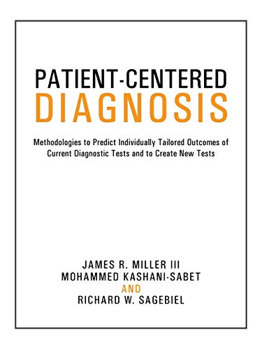 Patient-Centered Diagnosis: Methodologies to Predict Individually Tailored Outcomes of Current Diagnostic Tests and to Create New Tests