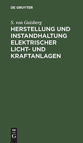Herstellung und Instandhaltung elektrischer Licht- und Kraftanlagen: Ein Leitfaden auch für Nicht-Techniker