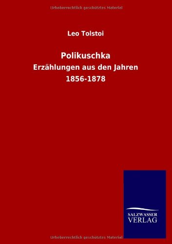 Polikuschka: Erzählungen aus den Jahren 1856-1878