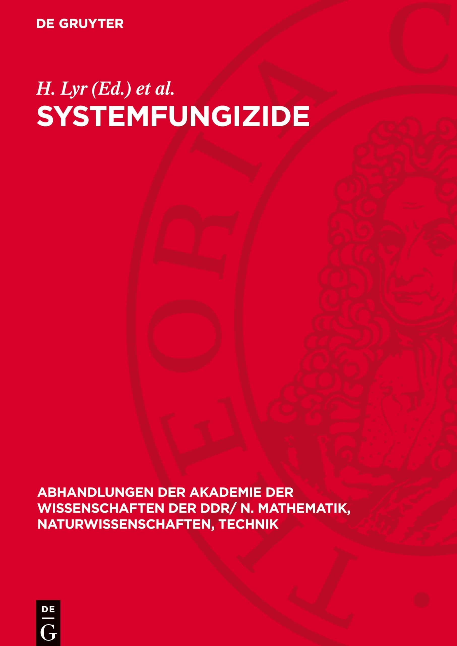 Systemfungizide: Vorträge des V. Internationalen Symposiums, veranstaltet durch die Sektionen Mikrobiologie und Phytopathologie der Biologischen ... N. Mathematik, Naturwissenschaften, Technik)