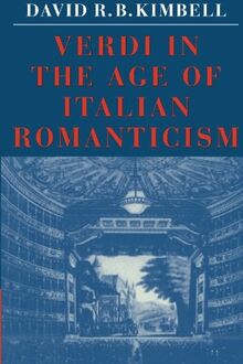 Verdi in the Age of Italian Romanticism (Cambridge Paperback Library)