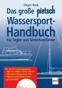 Das große pietsch Wassersport-Handbuch: Für Segler und Motorbootfahrer (mit CD-ROM)