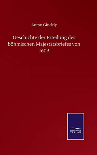 Geschichte der Erteilung des böhmischen Majestätsbriefes von 1609