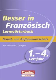 Besser in der Sekundarstufe I - Französisch - Lernwörterbuch: 1.-4. Lernjahr - Grund- und Aufbauwortschatz: Lernwörterbuch mit Tests und Lösungen: ... Übungsbuch mit Tests und Lösungen