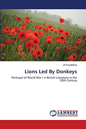 Lions Led By Donkeys: Portrayal of World War I in British Literature in the 20th Century