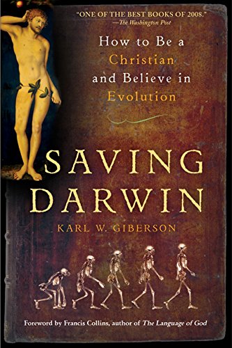 Saving Darwin: How to Be a Christian and Believe in Evolution